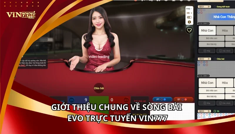 Sòng Bài EVO Trực Tuyến Vin777: Kho Trò Chơi Đa Dạng Và Cẩm Nang Mẹo Chơi 5 Giới thiệu chung về sòng bài EVO trực tuyến Vin777